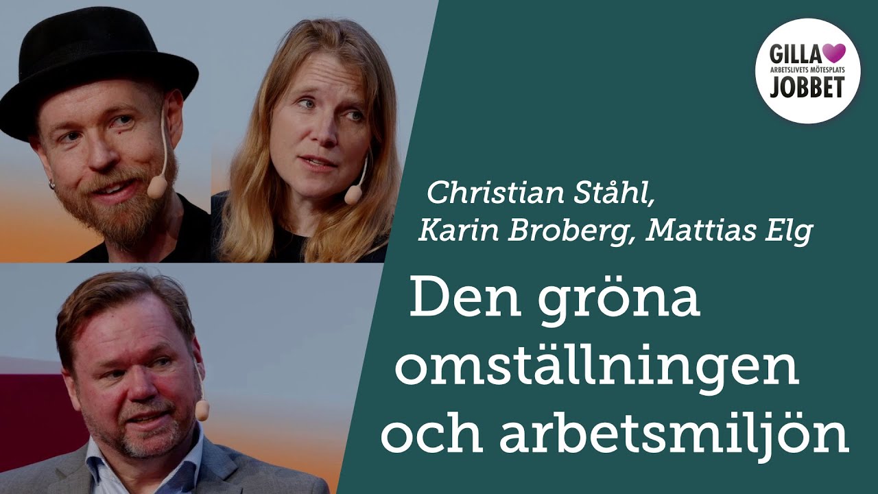 Den gröna omställningen och arbetsmiljön – Christian Ståhl, Karin Broberg, Mattias Elg