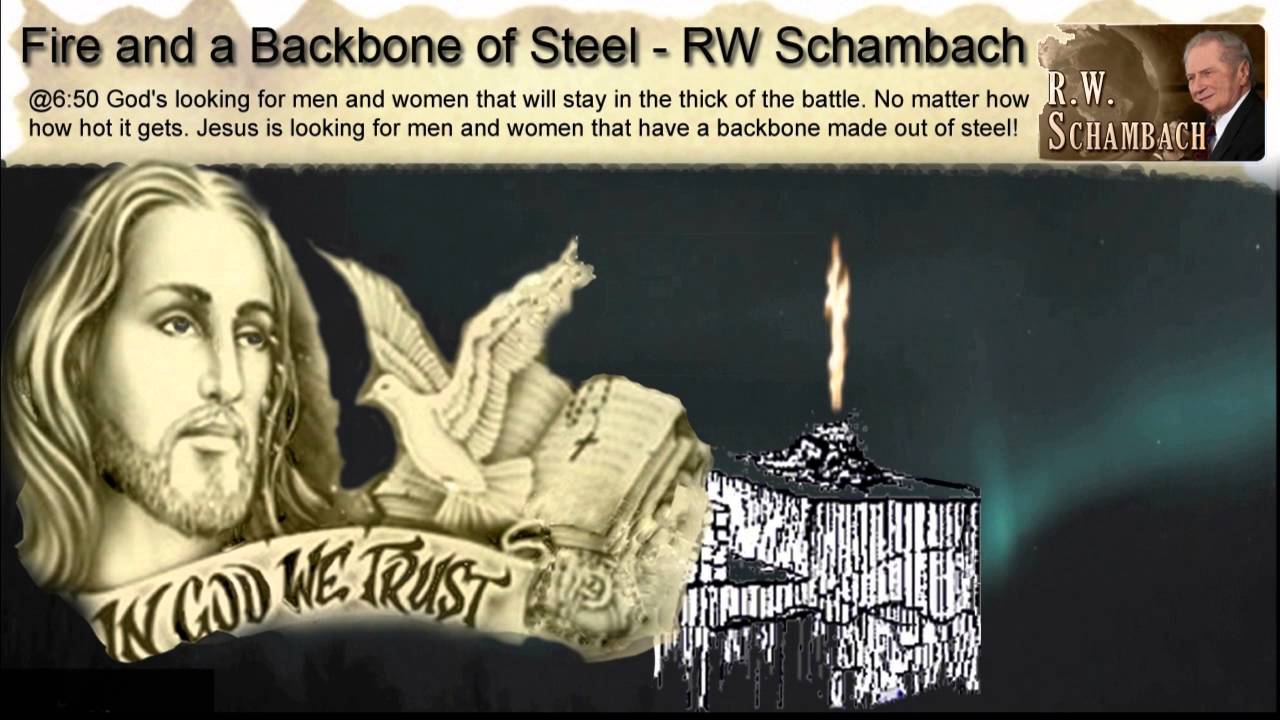 Fire and a Backbone of Steel - RW Schambach