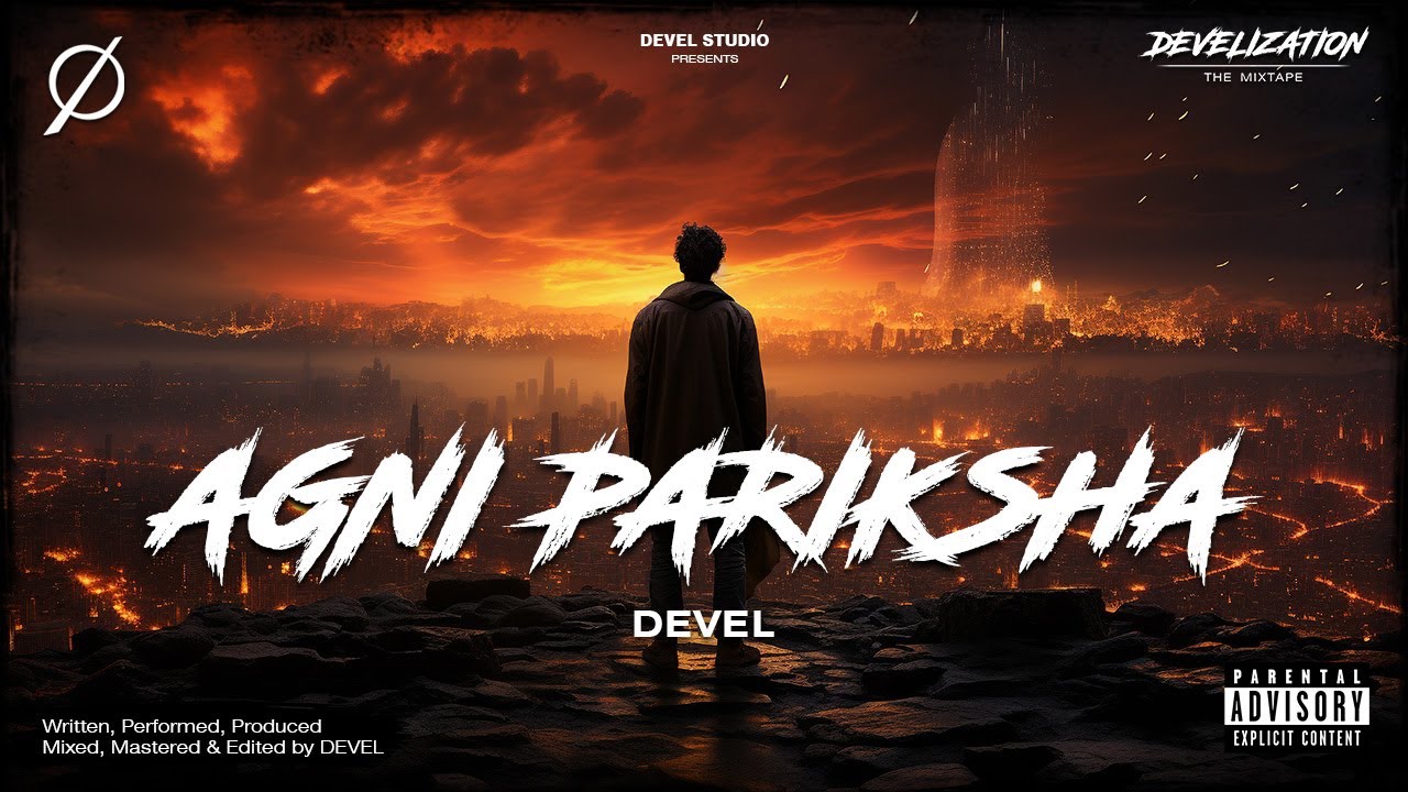 25. Agni Pariksha - Devel | Hindi Rap Song | Develization