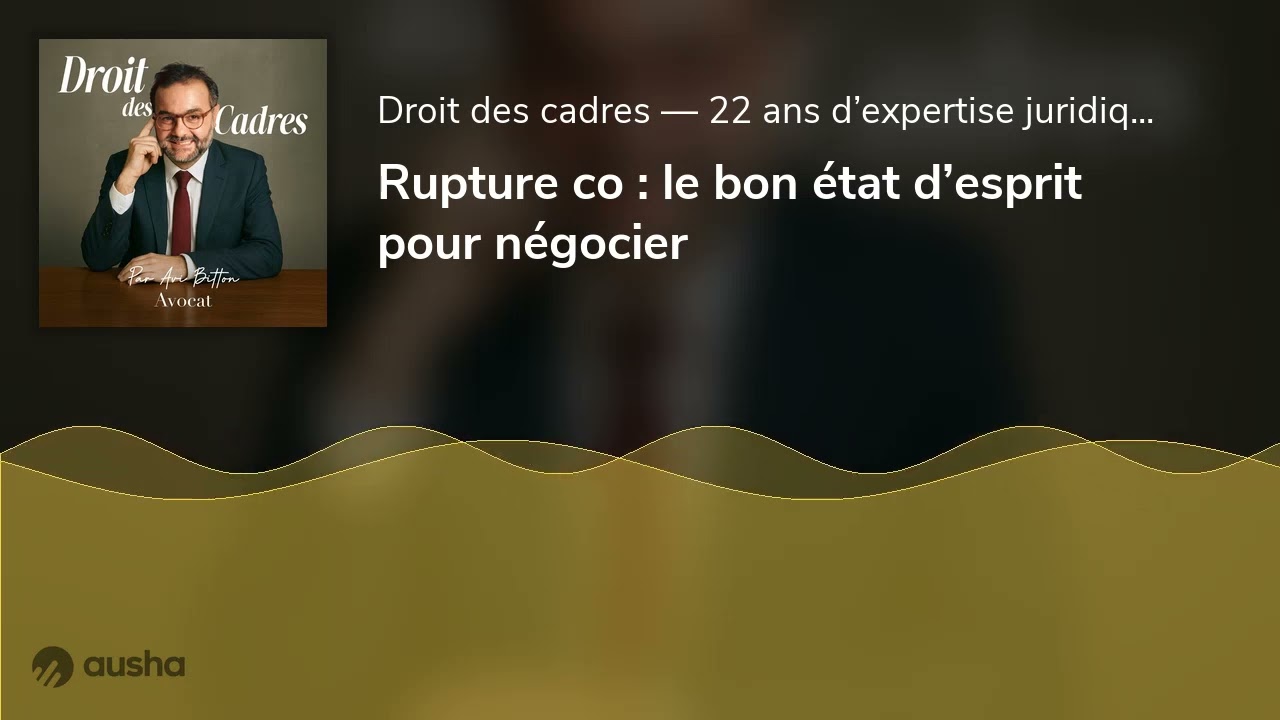 Rupture conventionnelle : le bon état d’esprit pour négocier ! Avocat