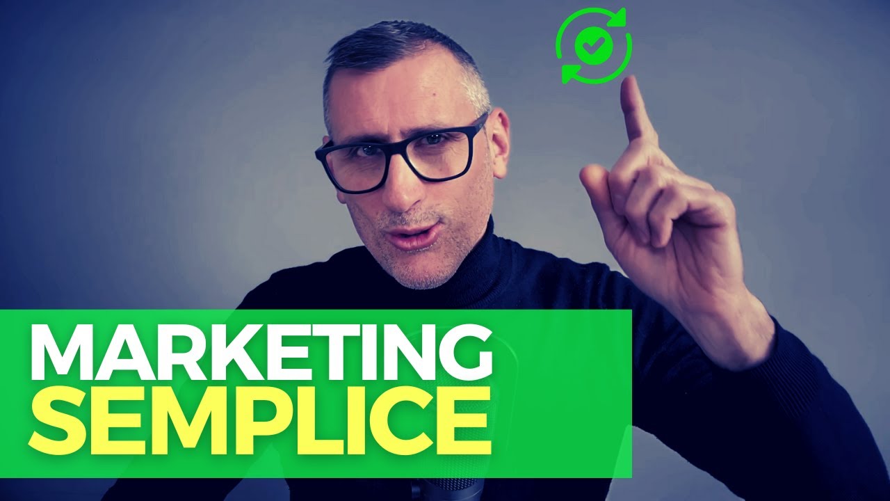 Perch&eacute; il Tuo Marketing deve essere Semplice