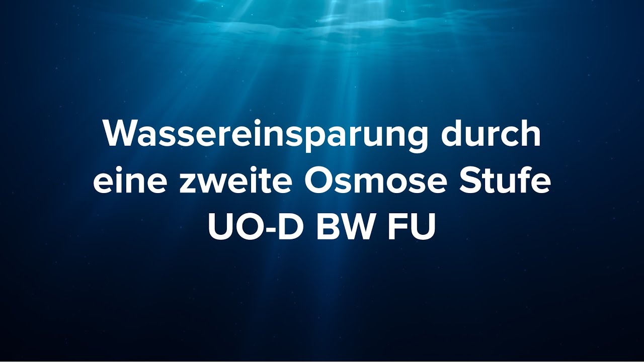 Wassereinsparung durch eine zweite Osmose Stufe UO-D BW FU
