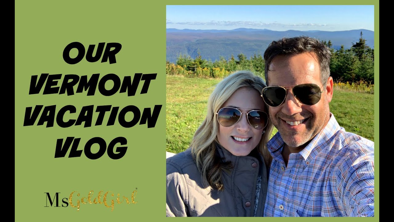 Vermont Vacation Vlog | MsGoldgirl