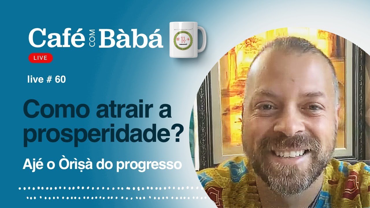 Como atrair a prosperidade? Ajé a divindade do dinheiro e da prosperidade -  Live do Café com Bàbá