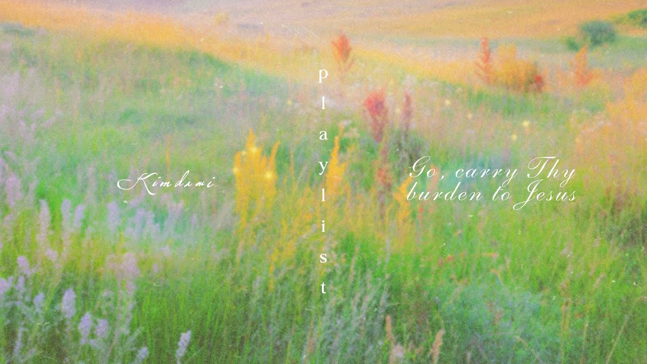 Go, carry Thy burden to Jesus - Warm & Soft Worship Playlist for Prayer