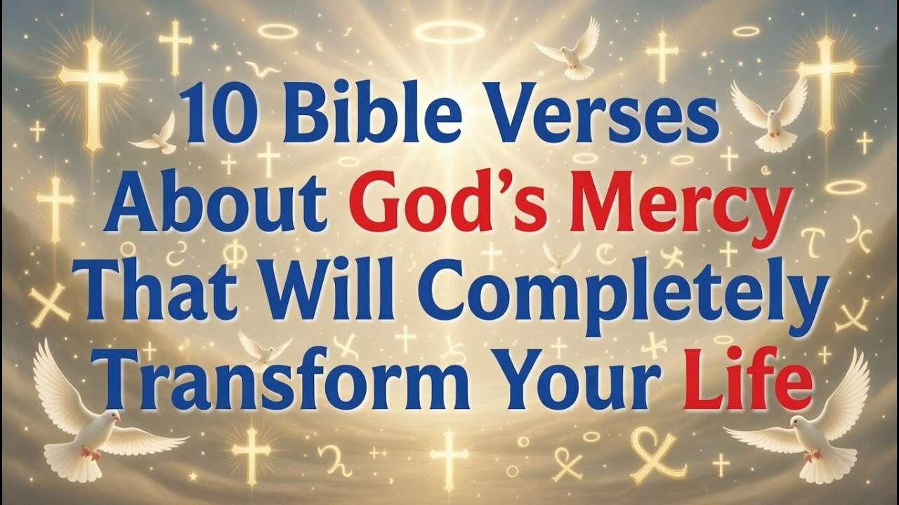 10 Bible Verses About God’s Mercy That Will Completely Transform Your Life