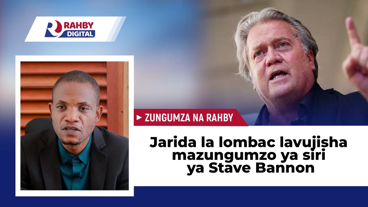 Rahby || Jarida la Lombac lavujisha mazungumzo ya siri ya Steve Bannon