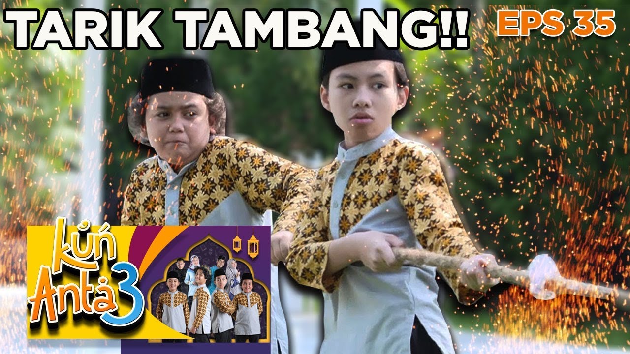 ARRRGGGHH! Sobri dan Lukman Main Tarik Tambang - Kun Anta 3 Eps 35 PART 2