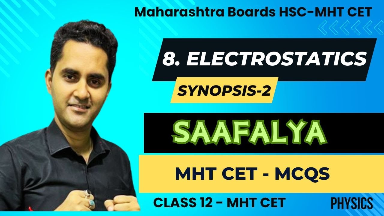 MHT CET - 8. Electrostatics - Synopsis Part 2 | Class 12th physics | HSC MH Board 2024