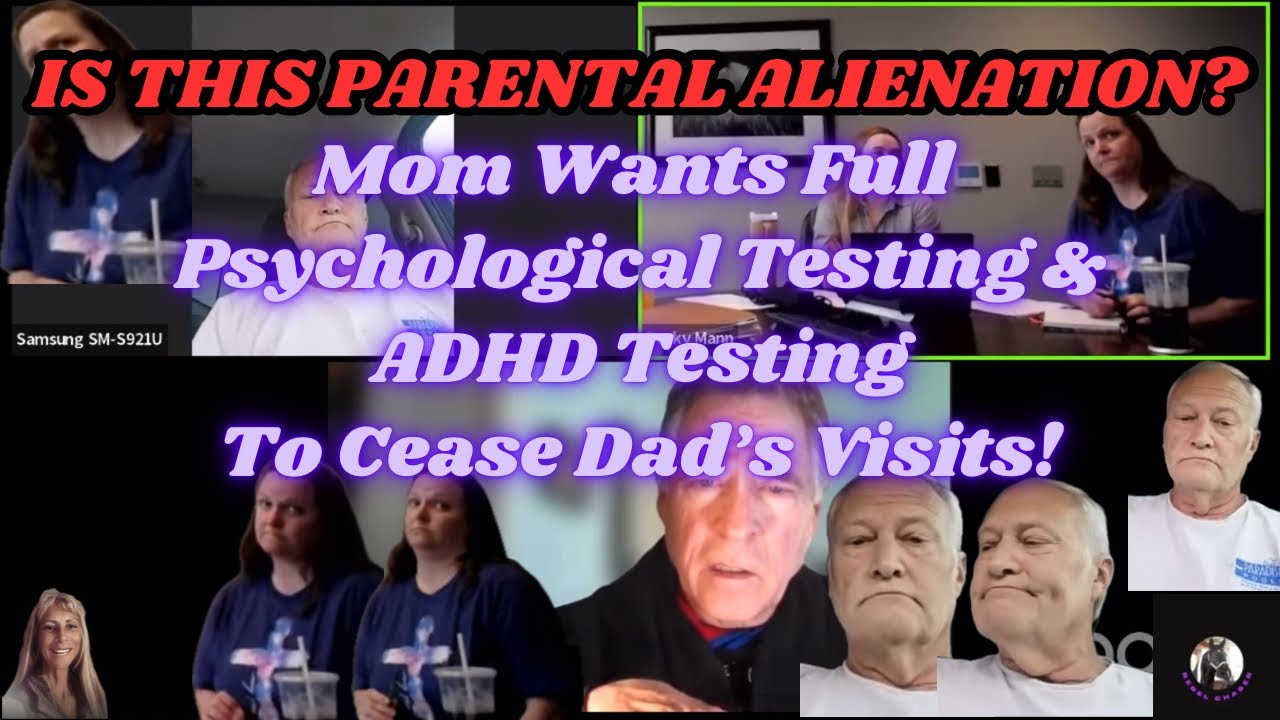 Mom Wants Full Psychological Testing & A.D.H.D. Testing To Cease Dad’s Visits!