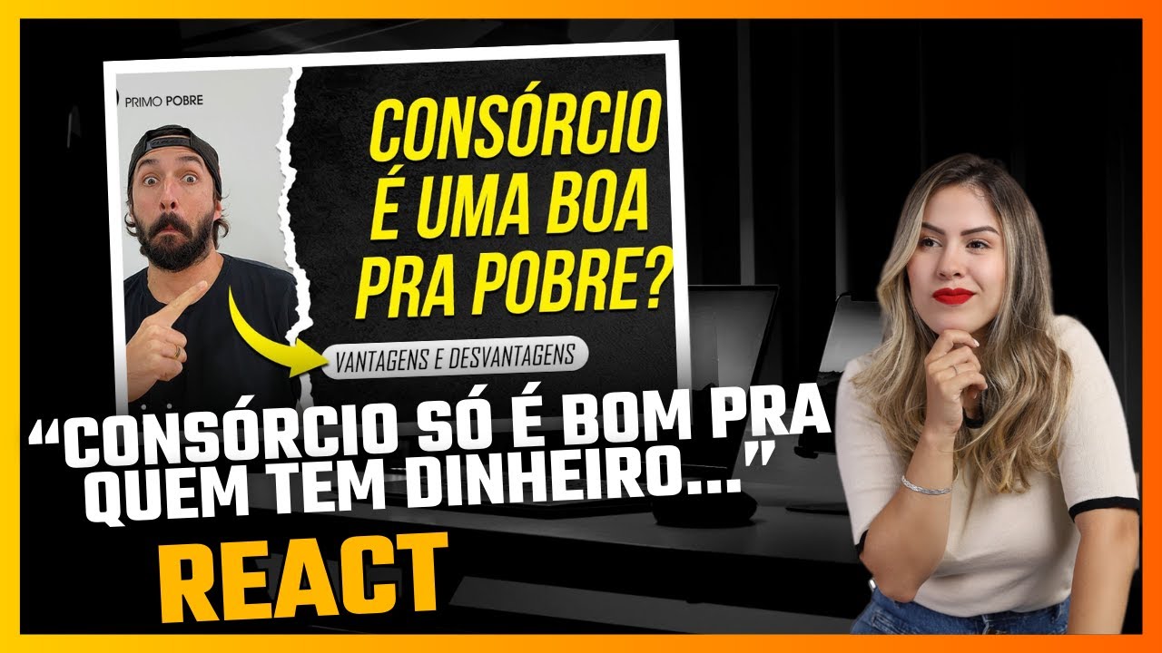 PRIMO POBRE EXPLICANDO AS VANTAGENS E DESVANTAGENS DO CONSÓRCIO (REACT)
