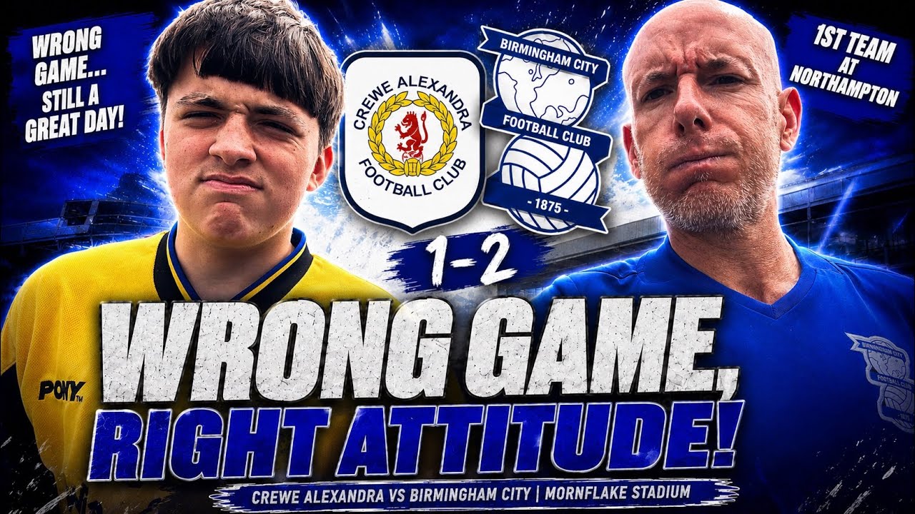 WRONG Game&hellip; But It Was Worth It! | Crewe 1-2 Birmingham City 