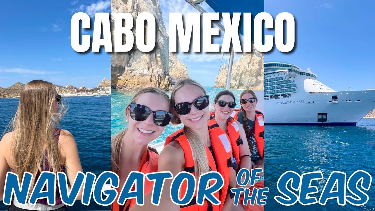 THE BEST DAY | Day 4 on Navigator of the Seas in Cabo, Mexico