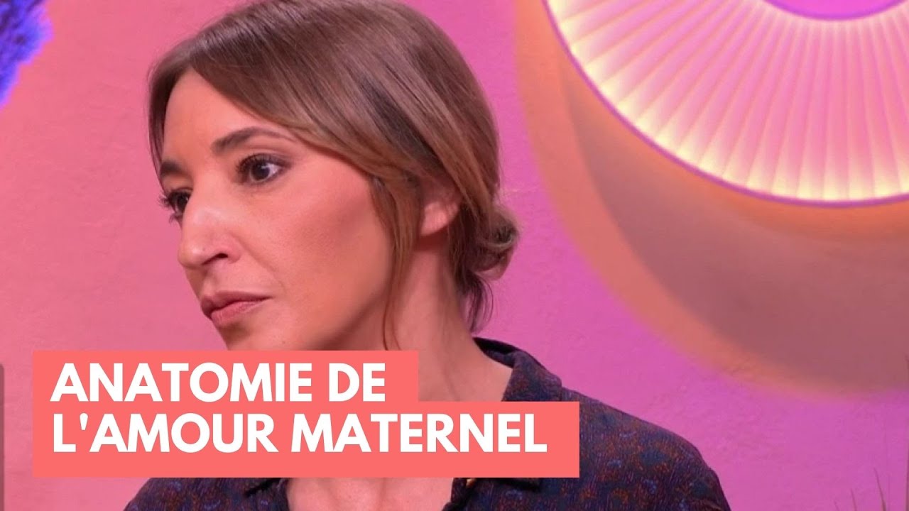 Anatomie de l'amour maternel - La Maison des maternelles #LMDM