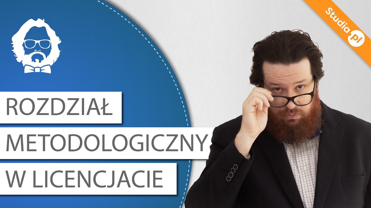 Rozdział metodologiczny w pracy licencjackiej