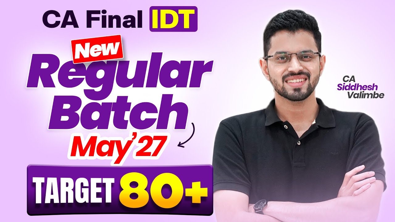 All Details - New IDT Regular Batch [𝐋𝐈𝐕𝐄] - May'27 CA Final Exam | CA Siddhesh Valimbe
