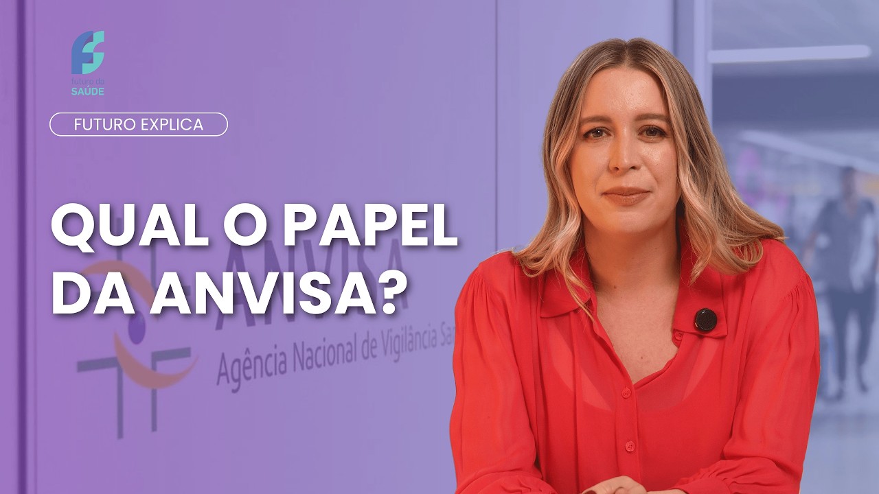Como funciona a Anvisa - Futuro Explica