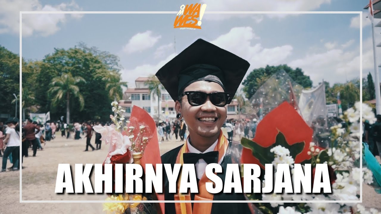 OMWAWES - #OMWAWESDAY 57: AKHIRNYA JADI SARJANA
