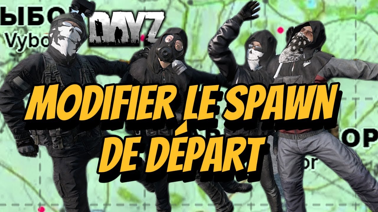 TUTO DayZ Modifier la Position du SPAWN de départ (spawn-unique)