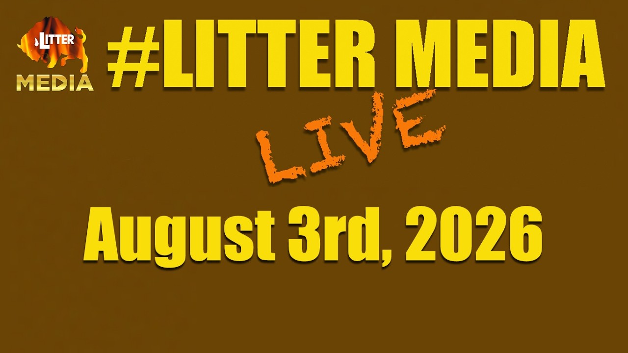 #LitterMediaLIVE for Monday August 3rd, 2026