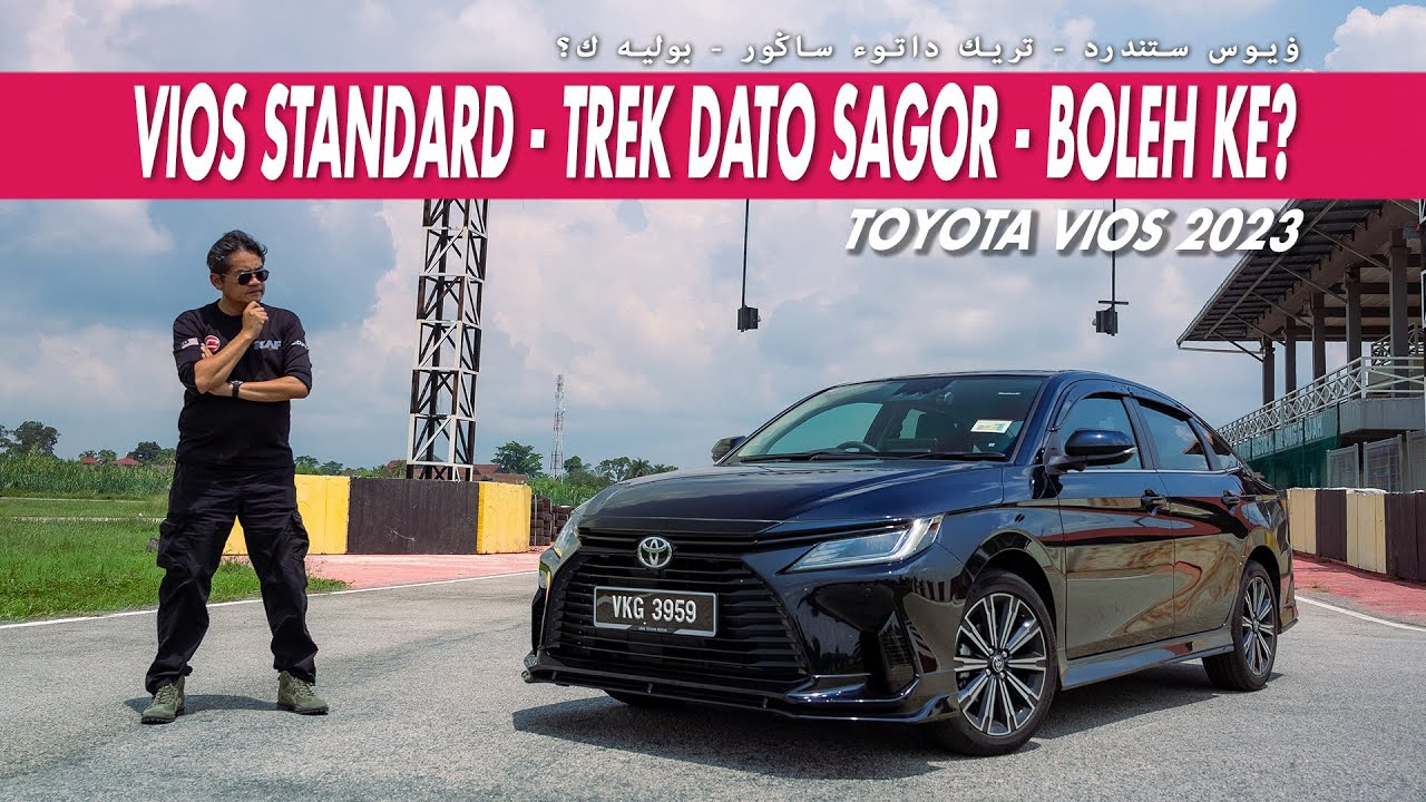 TOYOTA VIOS STANDARD - TREK DATO' SAGOR - BOLEH KE?