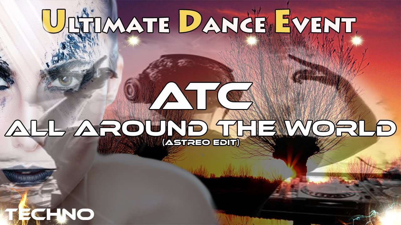 Techno ♫ ATC - All Around The World (Astreo Edit)