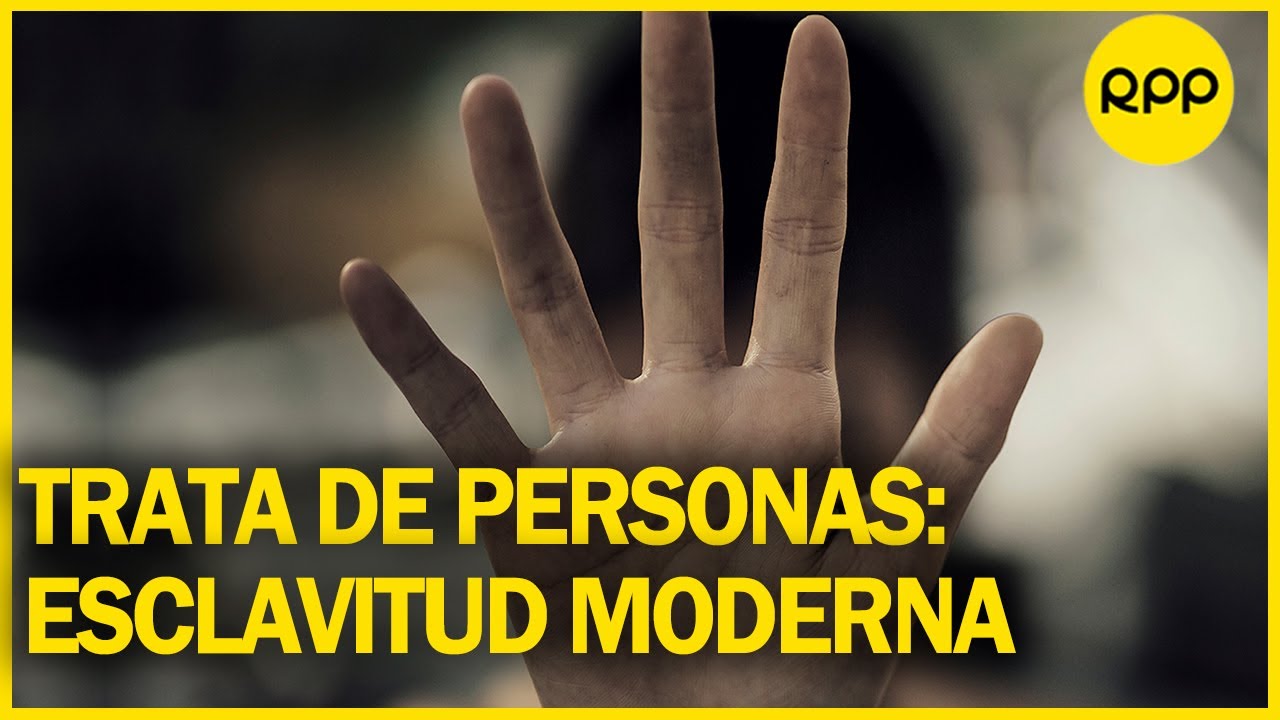 ¿Cuál es la realidad en el Perú sobre la trata de personas?