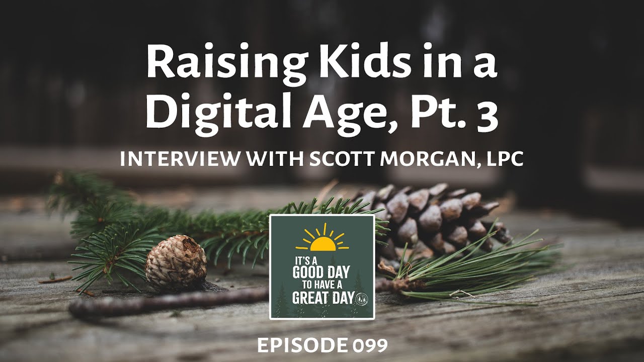 Raising Kids in a Digital Age: Interview with Scott Morgan, LPC