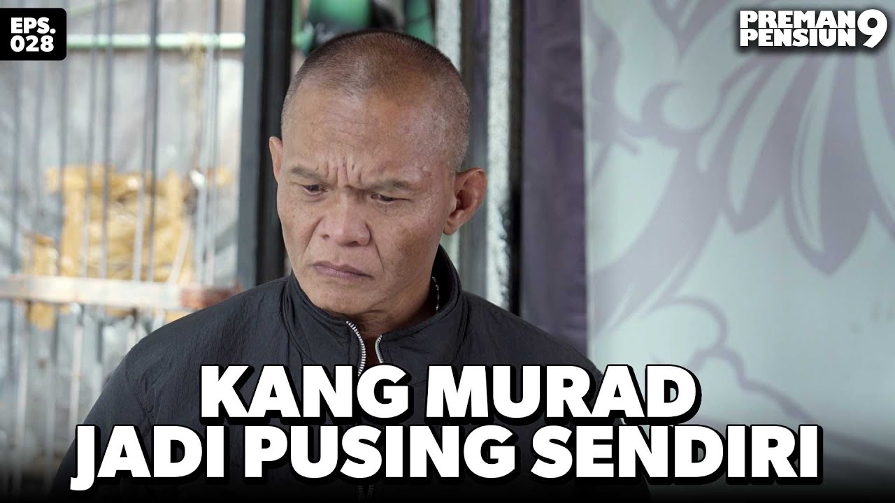 Penjelasan Ujang Malah Bikin Pusing Kang Murad - PREMAN PENSIUN 9 | Eps 28 Part 3