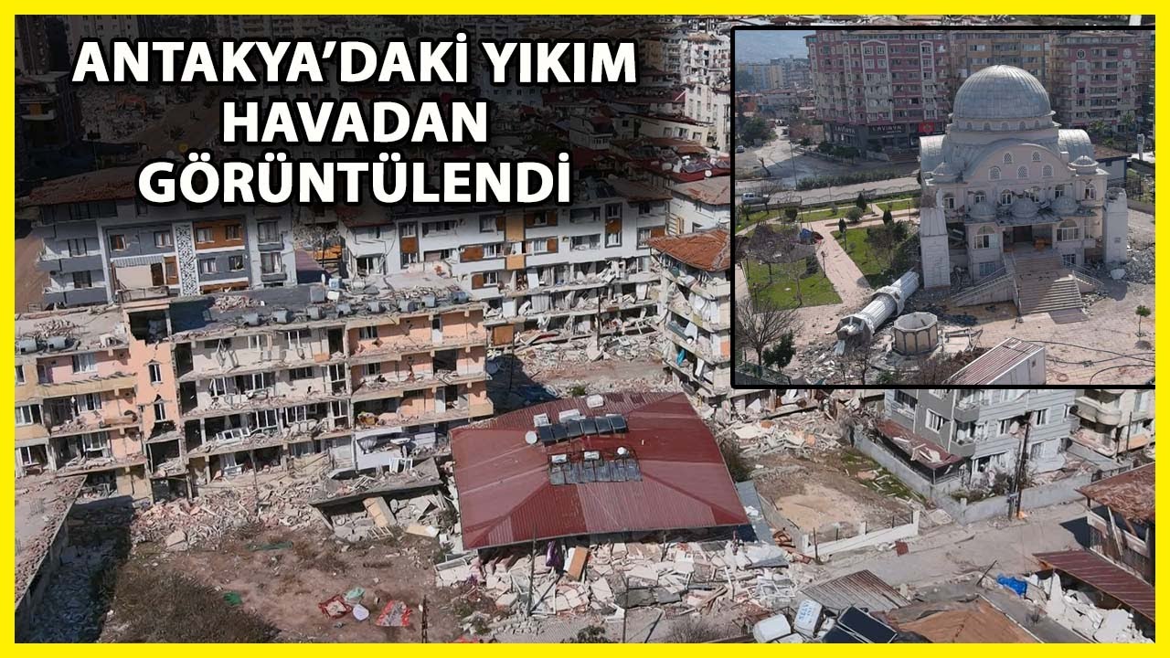 Antakya 2. Depremden Sonra Havadan Görüntülendi