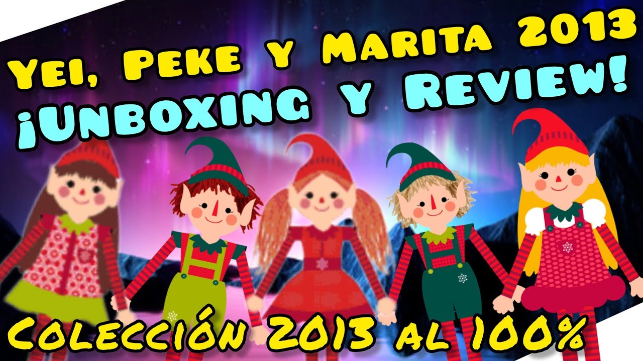 Unboxing y Review de Yei, Marita y peke 2013 | Duendes Mágicos 2013 Colección completa!!!