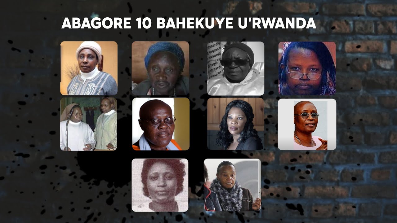 Menya abagore 10 babaye ruharwa mu guhekura u Rwanda muri Jenoside yakorewe Abatutsi