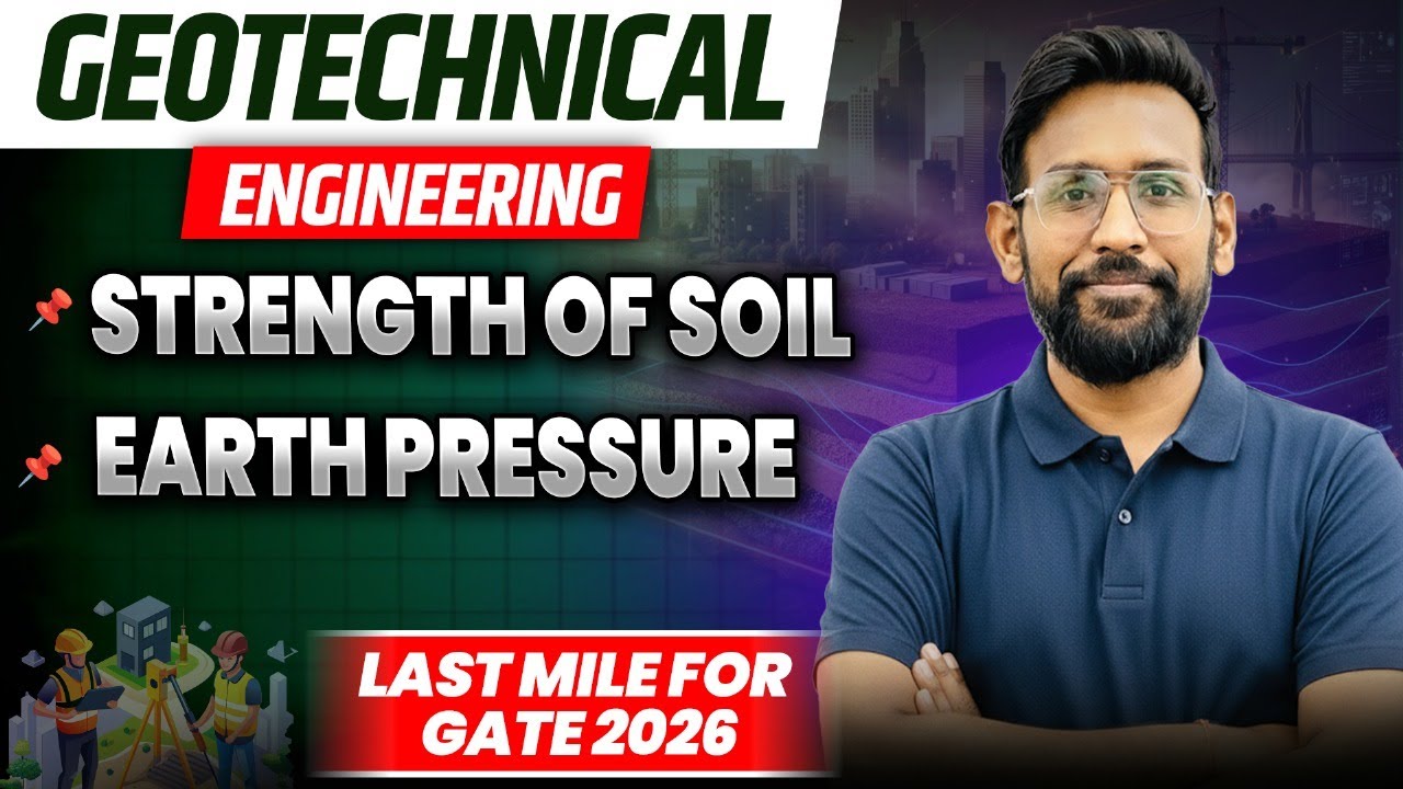 SHEAR STRENGTH OF SOIL AND EARTH PRESSURE | Last Mile Crash Course for GATE 2026 (Civil Engg)