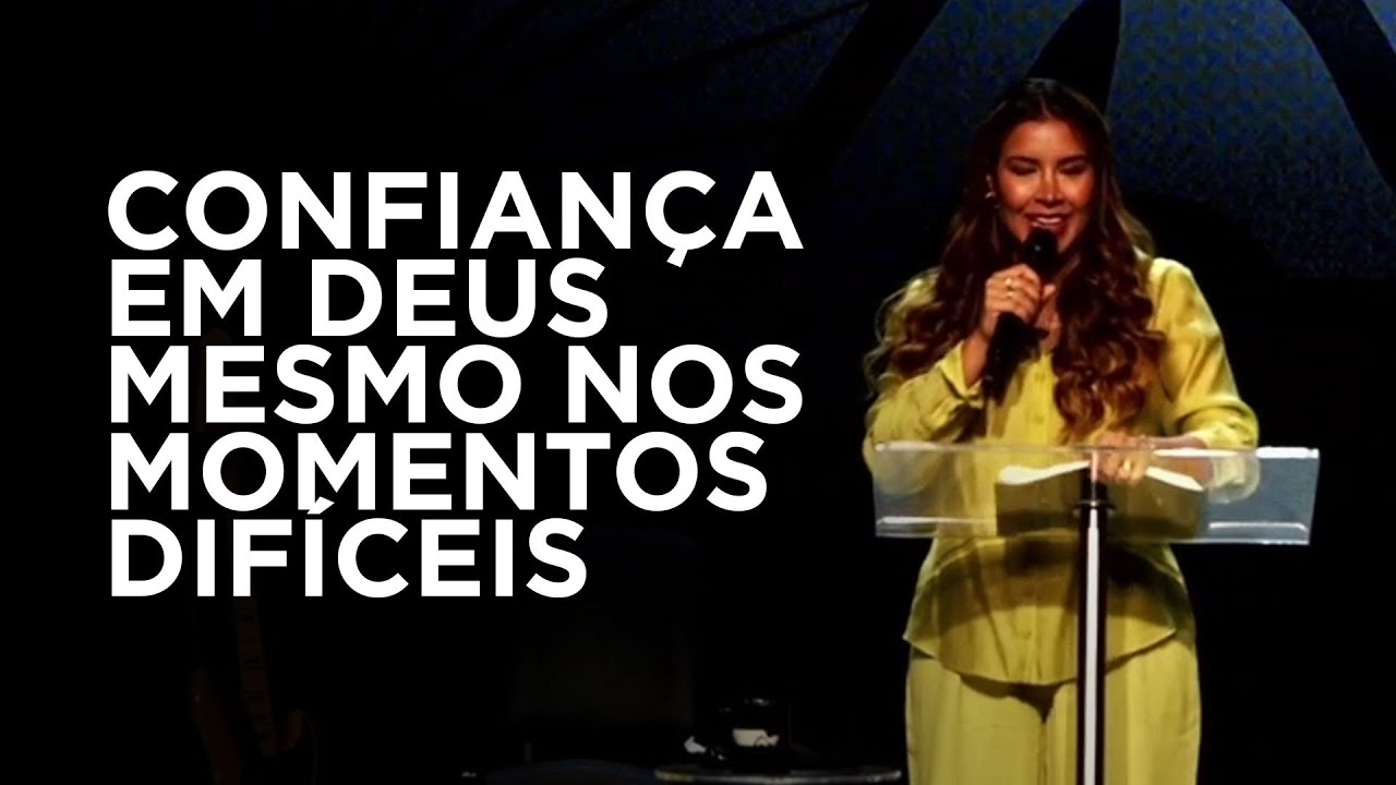 CONFIAN&Ccedil;A EM DEUS MESMO NOS MOMENTOS DIF&Iacute;CEIS - Gabriela Lopes #prega&ccedil;&atilde;o