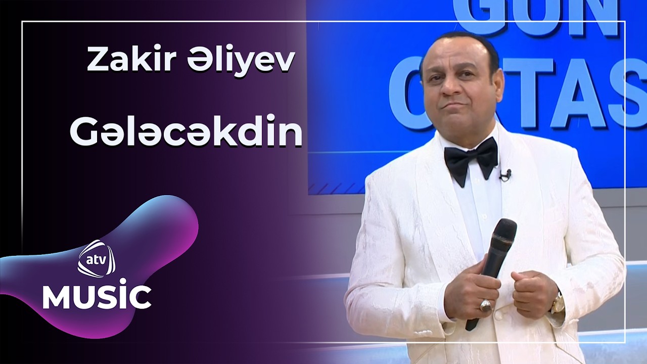 Gələcəkdin - Zakir Əliyev