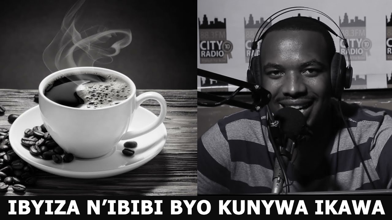 KUNYWA IKAWA BISHOBORA GUTUMA UMUNTU ABONA AMASHITANI // MENYA IBYIZA N'IBIBI BYO KUNYWA IKAWA