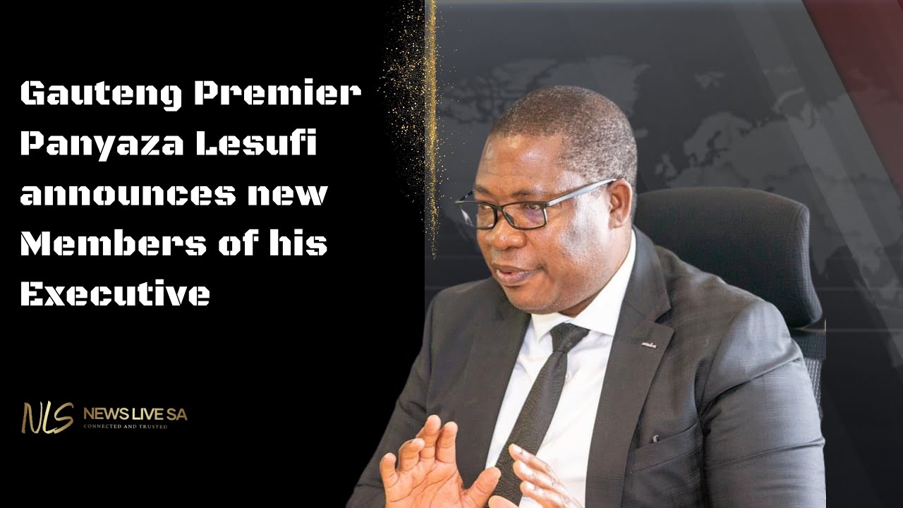 Gauteng Premier Panyaza Lesufi announces new Members of his Executive