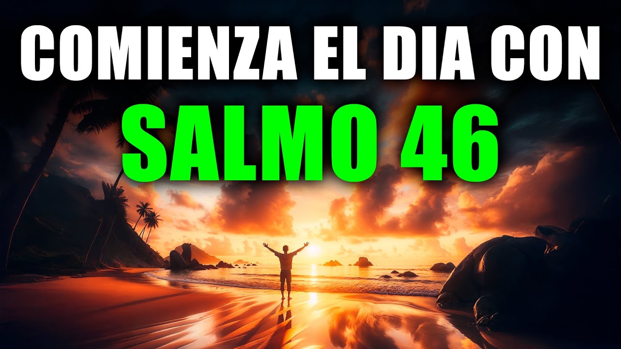 ORACIÓN PODEROSA DE LA MAÑANA con el SALMO 46 | Fortaleza y Refugio en Dios