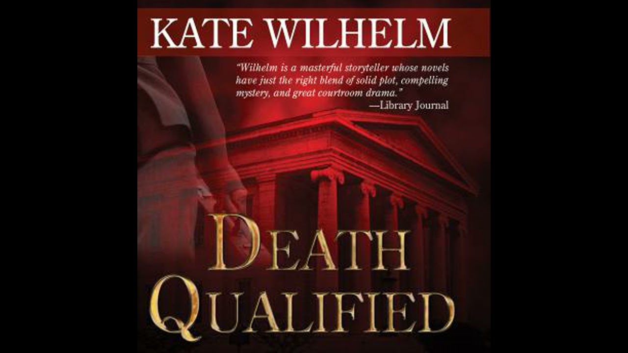 Death Qualified: A Mystery of Chaos - Kate Wilhelm