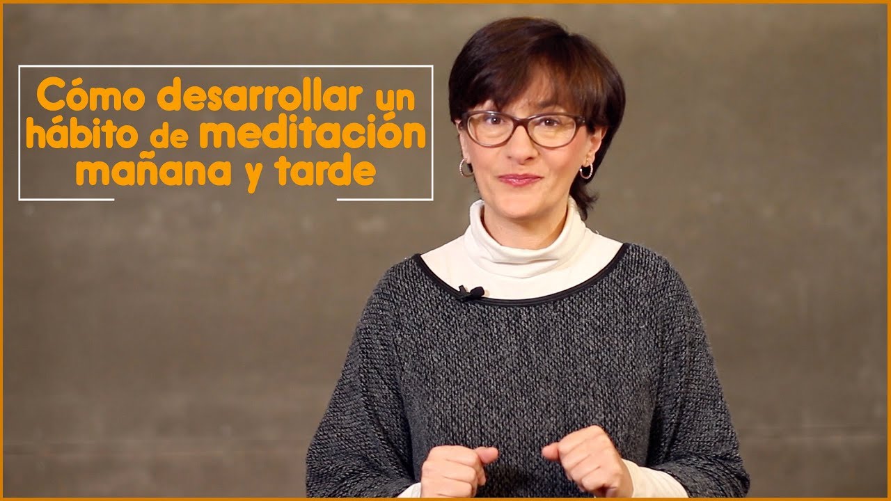 Cómo desarrollar un hábito de meditación mañana y tarde