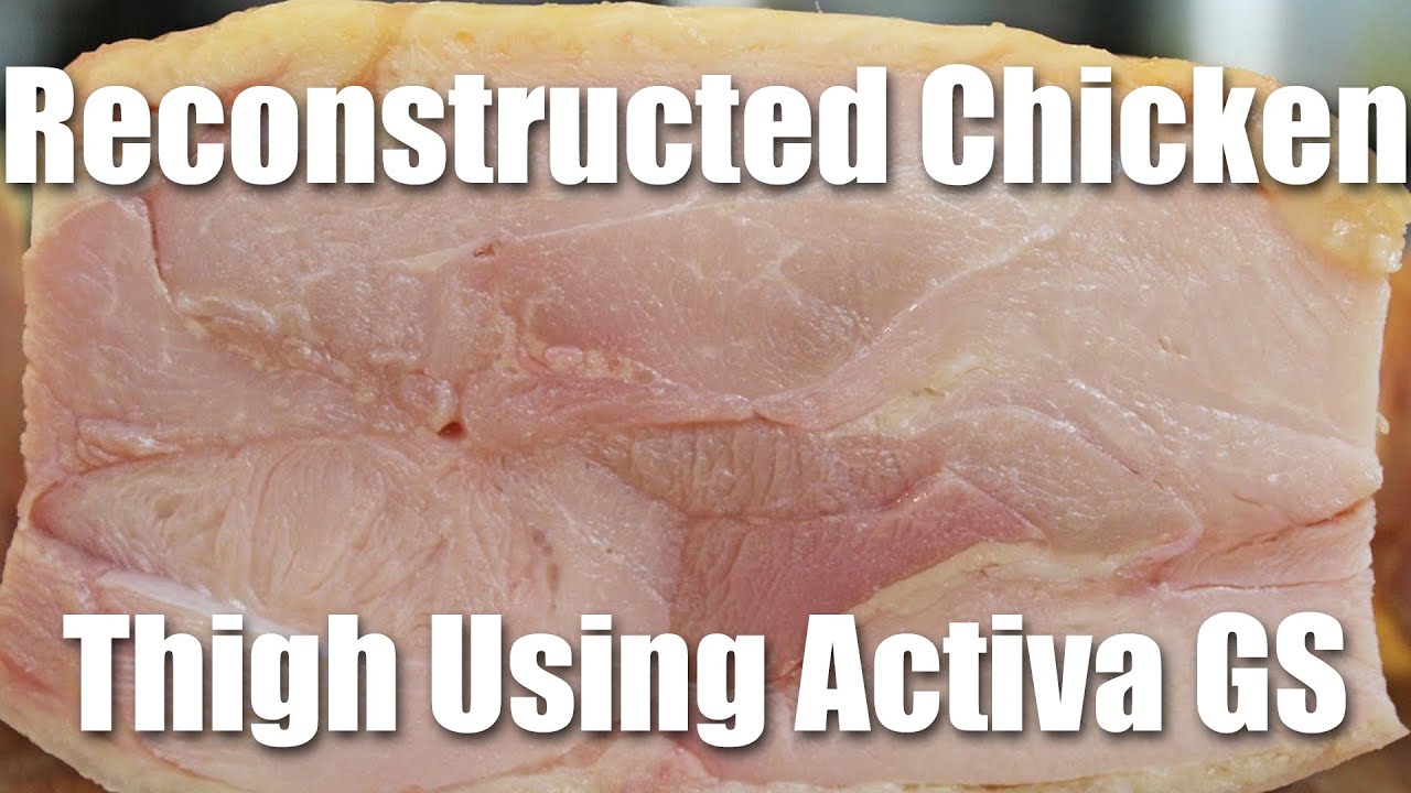 Reconstructed Chicken Thigh Using Activa GS (Transglutaminase)