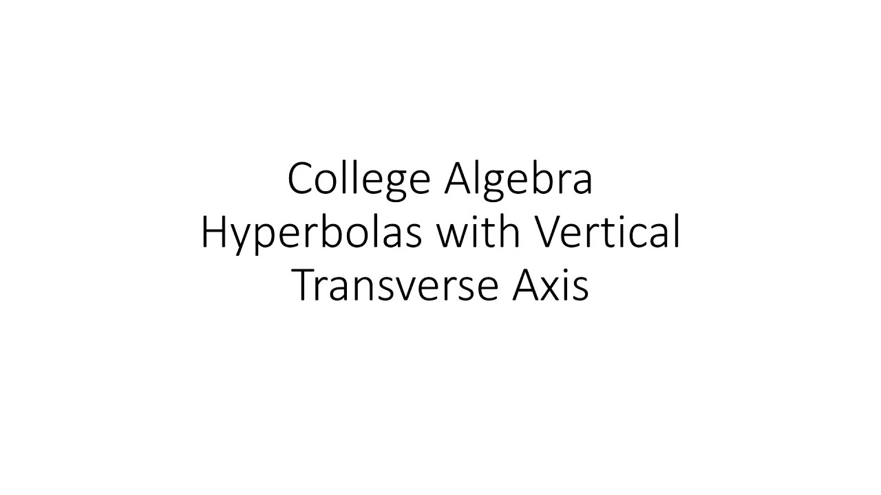 College Algebra - Hyperbolas with Vertical Transverse Axis