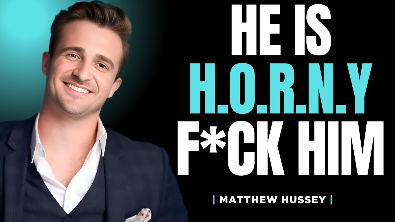 5 Things Men Do When They're H.O.R.N.Y | Matthew Hussey