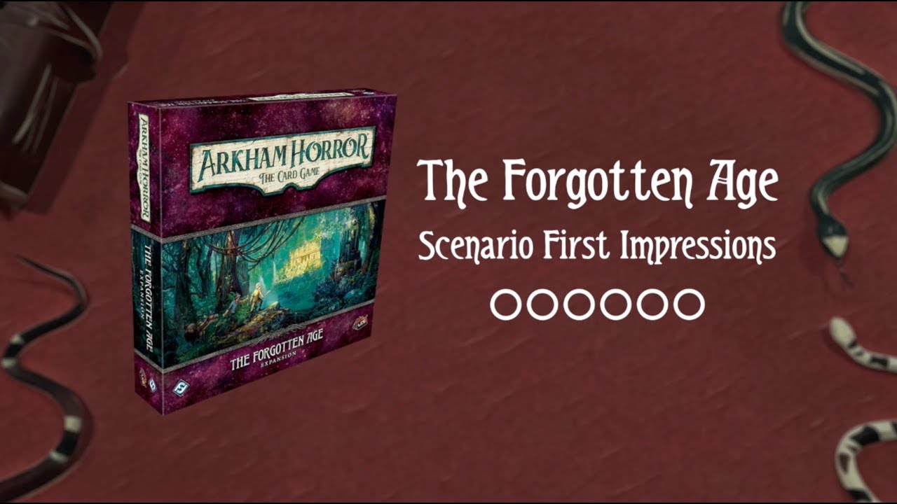 The Forgotten Age: Scenario First Impressions (Arkham Horror: The Card Game)