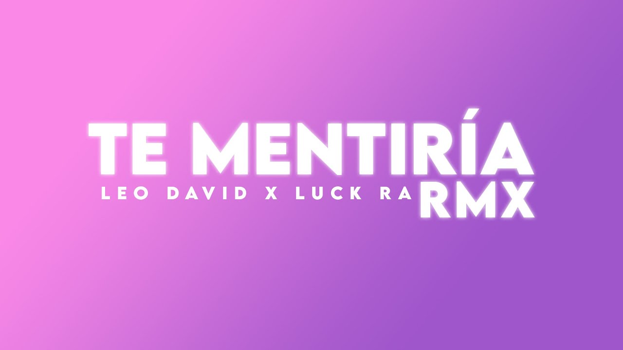 Te Mentir&iacute;a Remix (Luck Ra ✘ Leo) FIESTERO
