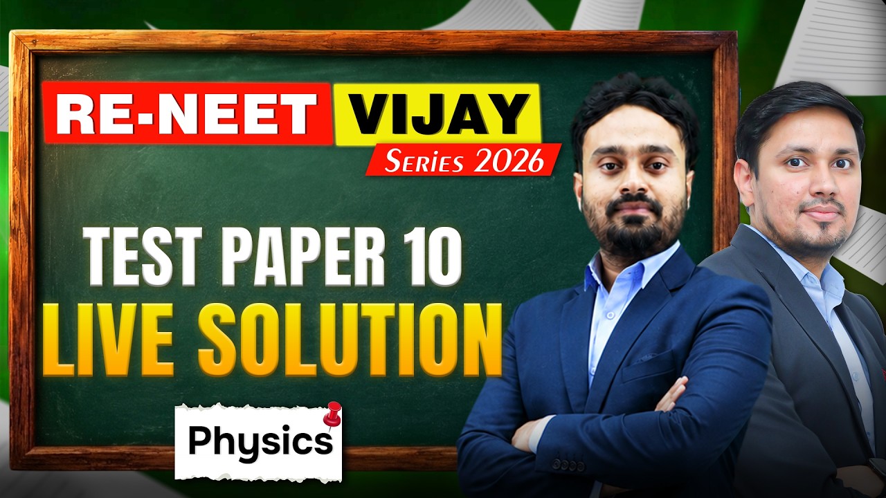 Physics: Test Paper - 10 Live Solution | RE-NEET Vijay Series 2026 | Motion NEET