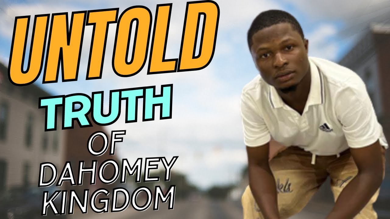 Unveiling the Untold Truth of the Dahomey Kingdom (Benin Republic 🇧🇯)