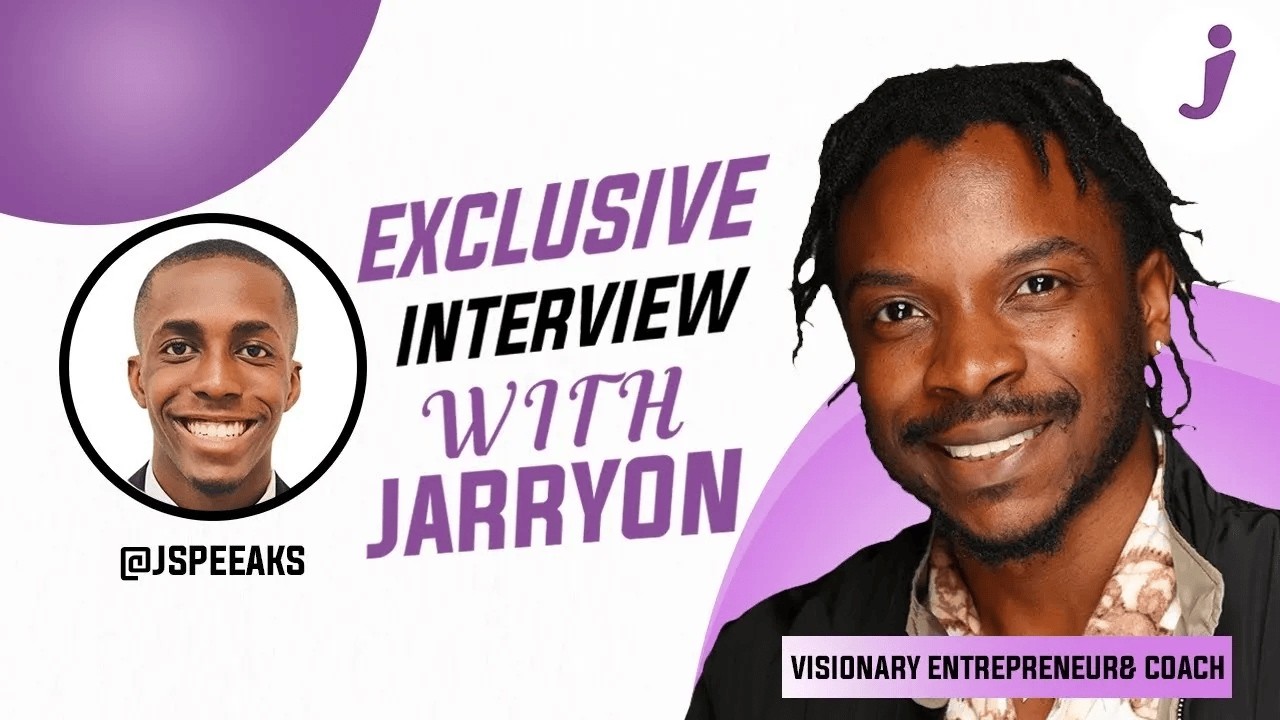 Q&A With Jarryon  Visionary, Entrepreneur & Coach  JSpeaks