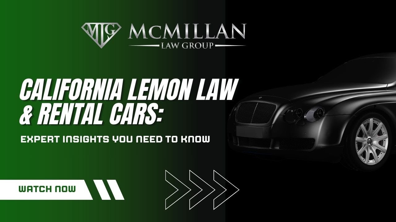 California Lemon Law & Rental Cars: Expert Insights You Need to Know