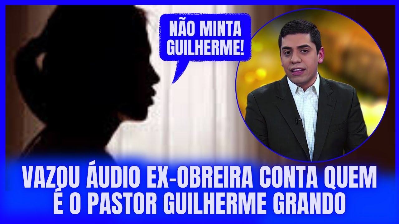 EX- OBREIRA DA UNIVERSAL EXPÕE PASTOR GUILHERME GRANDO